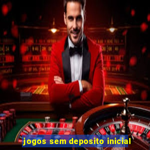 jogos sem deposito inicial